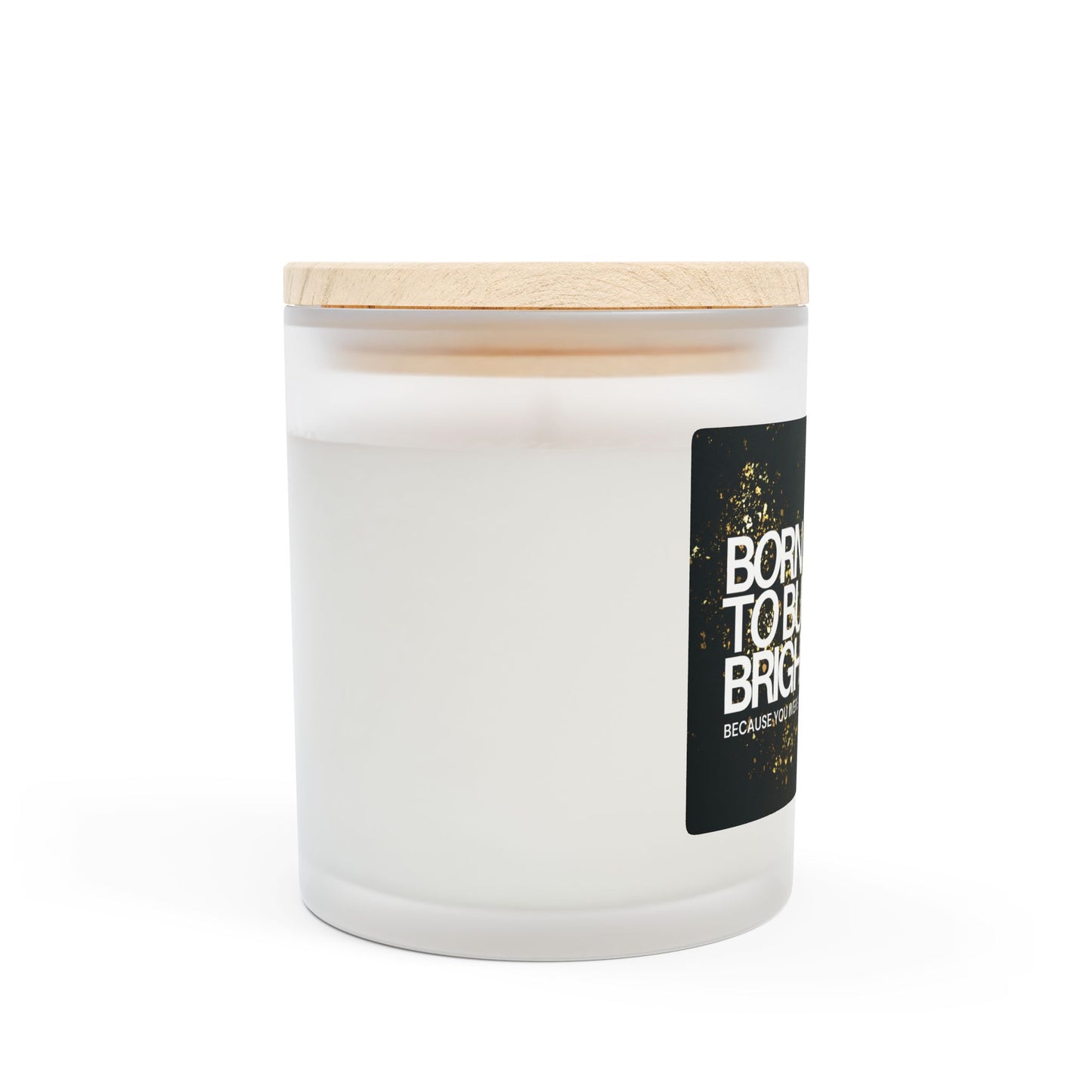The Lady: Born to Burn Bright Candle Frosted Glass (Hand Poured 11 oz)